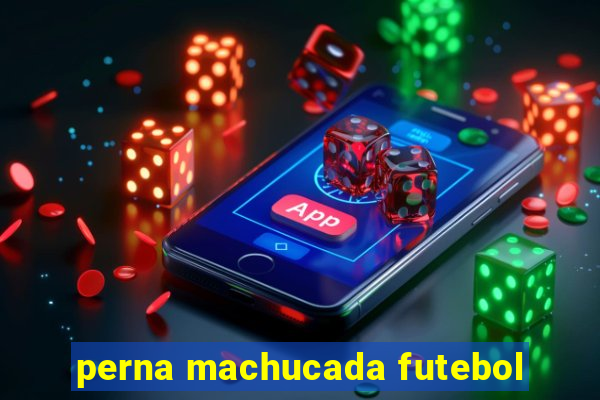 perna machucada futebol